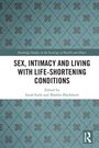 "Sex, Intimacy and Living with Life-Shortening Conditions", herausgegeben von Sarah Earle und Maddie Blackburn.