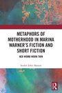 Souhir Zekri Masson: Metaphors of Motherhood in Marina Warner's Fiction and Short Fiction, Buch