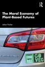 Johan Fischer: The Moral Economy of Plant-Based Futures, Buch
