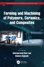 Forming and Machining of Polymers, Ceramics, and Composites, Buch