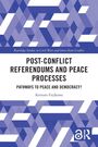 Kentaro Fujikawa: Post-Conflict Referendums and Peace Processes, Buch