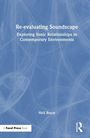 Buchtitel: "Re-evaluating Soundscape: Exploring Sonic Relationships in Contemporary Environments" von Neil Bruce.