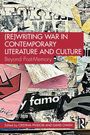 (Re)Writing War in Contemporary Literature and Culture, Buch