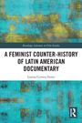 Titel: "A Feminist Counter-History of Latin American Documentary" von Lorena Cervera Ferrer. Blau-gelbes abstraktes Muster.