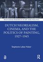 Stephanie Lebas Huber: Dutch Neorealism, Cinema, and the Politics of Painting, 1927-1945, Buch