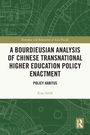 Xiao Han: A Bourdieusian Analysis of Chinese Transnational Higher Education Policy Enactment, Buch