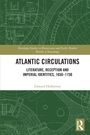 "ATLANITC CIRCULATIONS: LITERATURE, RECEPTION AND IMPERIAL IDENTITIES, 1650–1750". Edward Holberton. Grüner technischer Hintergrund.