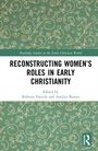 "RECONSTRUCTING WOMEN'S ROLES IN EARLY CHRISTIANITY" von Roberta Franchi und Aneilya Barnes. Grüner Hintergrund mit Mustern.