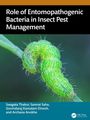 Archana Anokhe: Role of Entomopathogenic Bacteria in Insect Pest Management, Buch