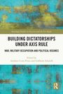 "Building Dictatorships Under Axis Rule" in schwarzer Schrift. Hintergrund blau-gelb gemustert, unten links Routledge-Logo.