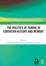 The Politics of Famine in European History and Memory, Buch