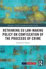 Ariadna H. Ochnio: Rethinking EU Law-making Policy on Confiscation of the Proceeds of Crime, Buch