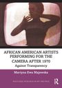 Martyna Ewa Majewska: African American Artists Performing for the Camera After 1970, Buch