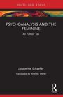 Jacqueline Schaeffer: Psychoanalysis and the Feminine, Buch