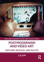 „Postmodernism and Video Art: Criticism, Ideology, and Politics“ von Liz Kim. Verschwommene Videospielszene im Hintergrund.