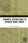 Eduardo Ho-Fernandez: Semantic Distinctions in Spanish Word Order, Buch