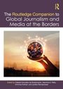 The Routledge Companion to Global Journalism and Media at the Borders, Buch