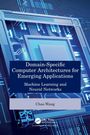 Chao Wang: Domain-Specific Computer Architectures for Emerging Applications, Buch