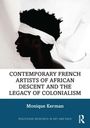 Monique Kerman: Contemporary French Artists of African Descent and the Legacy of Colonialism, Buch