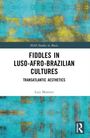 Luiz Moretto: Fiddles in Luso-Afro-Brazilian Cultures, Buch