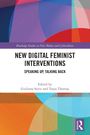 "NEW DIGITAL FEMINIST INTERVENTIONS: SPEAKING UP, TALKING BACK. Edited by Giuliana Sorce and Tanja Thomas." Farbige, abstrakte Grafik.