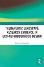 Monika Trojanowska: Therapeutic Landscape Research Evidence in Eco-neighbourhood Design, Buch