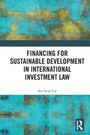Soo-Hyun Lee: Financing for Sustainable Development in International Investment Law, Buch