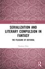 Nardeen Dow: Serialization and Literary Compulsion in Fantasy, Buch