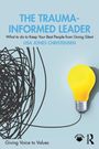 „THE TRAUMA-INFORMED LEADER“ von Lisa Jones Christensen. Chaotische Linien führen zu einer gelben Glühbirne.