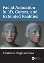 Amrinder Singh Romana: Facial Animation in 3D, Games, and Extended Realities, Buch