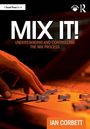 Text: "MIX IT! UNDERSTANDING AND CONTROLLING THE MIX PROCESS. IAN CORBETT." Hand bedient Mischpult.