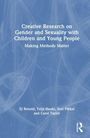 "Creative Research on Gender and Sexuality with Children and Young People: Making Methods Matter" von EJ Renold et al.