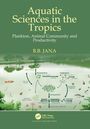 B. B. Jana: Aquatic Sciences in the Tropics, Buch