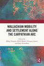Wallachian Mobility and Settlement along the Carpathian Arc, Buch