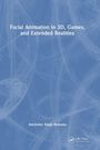 Amrinder Singh Romana: Facial Animation in 3D, Games, and Extended Realities, Buch