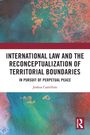 Joshua Castellino: International Law and the Reconceptualization of Territorial Boundaries, Buch