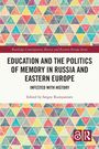 Education and the Politics of Memory in Russia and Eastern Europe, Buch
