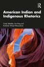 "American Indian and Indigenous Rhetorics" von Cindy Tekobbe, Lisa King, Kimberly Wieser-Weryackwe. Bild von rot-orangefarbenen Felsen.