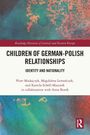 Piotr Madajczyk: Children of German-Polish Relationships, Buch