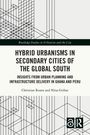 Hybrid Urbanisms in Secondary Cities of the Global South, Buch