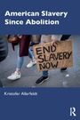 Kristofer Allerfeldt: American Slavery Since Abolition, Buch