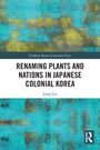 Jung Lee: Renaming Plants and Nations in Japanese Colonial Korea, Buch
