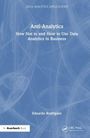 Titel: Anti-Analytics. Untertitel: How Not to and How to Use Data Analytics in Business. Autor: Eduardo Rodriguez. Blaues Cover mit abstrakten Linien.