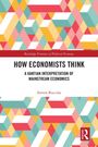 „HOW ECONOMISTS THINK: A KANTIAN INTERPRETATION OF MAINSTREAM ECONOMICS“ von Steven Buccola. Bunte geometrische Muster.