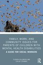 Claudia Sellmaier: Family, Work, and Community Issues for Parents of Children with Mental Health Disabilities, Buch