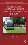 Duo Li: Resilient and Sustainable Urban Public Transportation Systems, Buch
