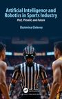 Ekaterina Glebova: Artificial Intelligence and Robotics in Sports Industry, Buch