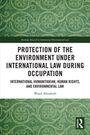 Waad Abualrob: Protection of the Environment under International Law during Occupation, Buch