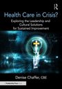 „Health Care in Crisis? Exploring the Leadership and Cultural Solutions for Sustained Improvement“. Technologisch anmutende Grafik mit Glühbirne.