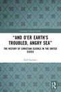 Rolf Swensen: "And O'er Earth's Troubled, Angry Sea": The History of Christian Science in the United States, Buch